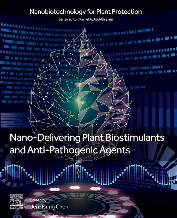 Nano-Delivering Plant Biostimulants and Anti-Pathogenic Agents by Jen-tsung Chen, Paperback | Indigo Chapters