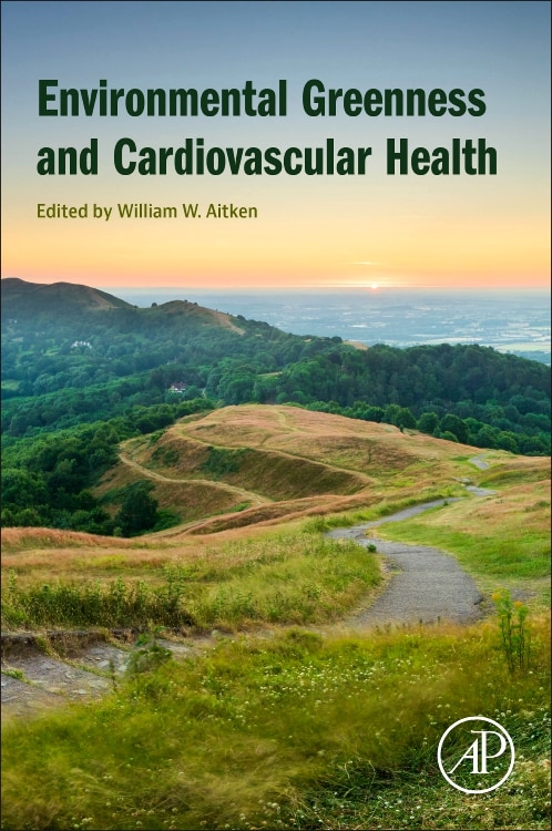 Environmental Greenness and Cardiovascular Health by William W. Aitken, Paperback | Indigo Chapters