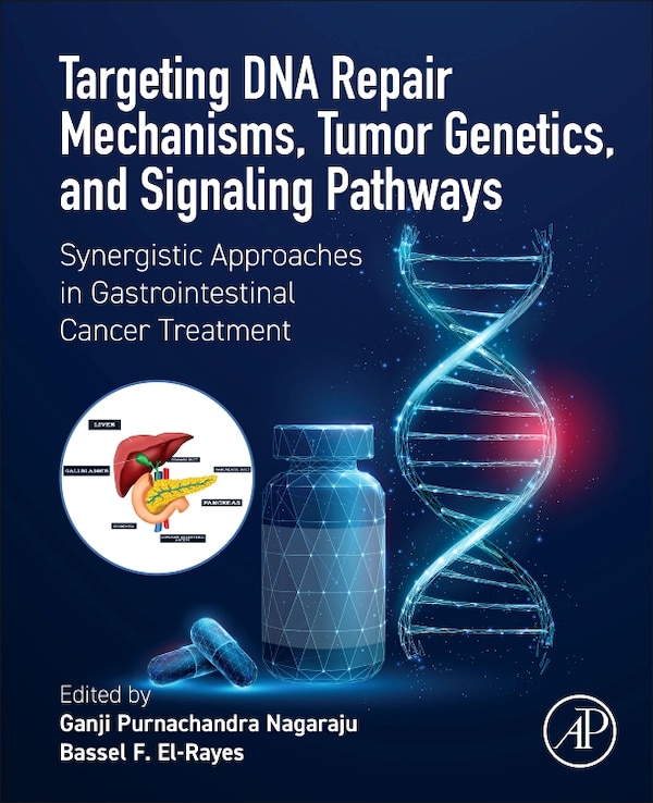 Targeting DNA Repair Mechanisms Tumor Genetics and Signaling Pathways by Ganji Purnachandra Nagaraju, Paperback | Indigo Chapters