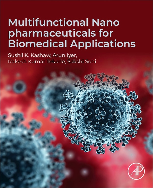 Multifunctional Nano pharmaceuticals for Biomedical Applications by Sushil K. Kashaw, Paperback | Indigo Chapters