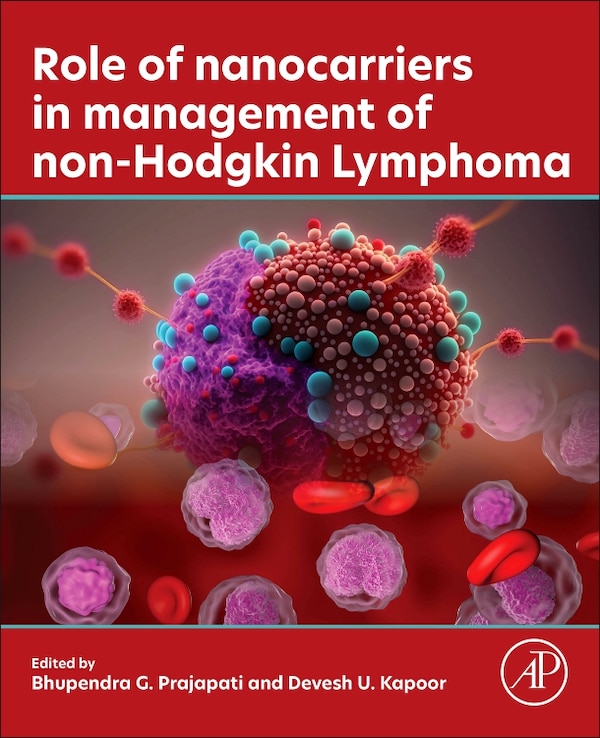 Role of Nanocarriers in Management of Non-Hodgkin Lymphoma by Bhupendra G. Prajapati, Paperback | Indigo Chapters