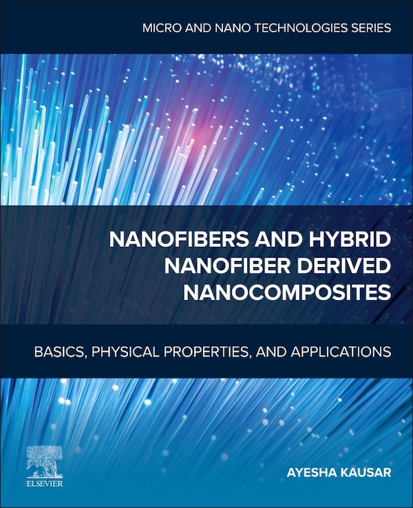 Nanofibers and Hybrid Nanofiber Derived Nanocomposites by Ayesha Kausar, Paperback | Indigo Chapters