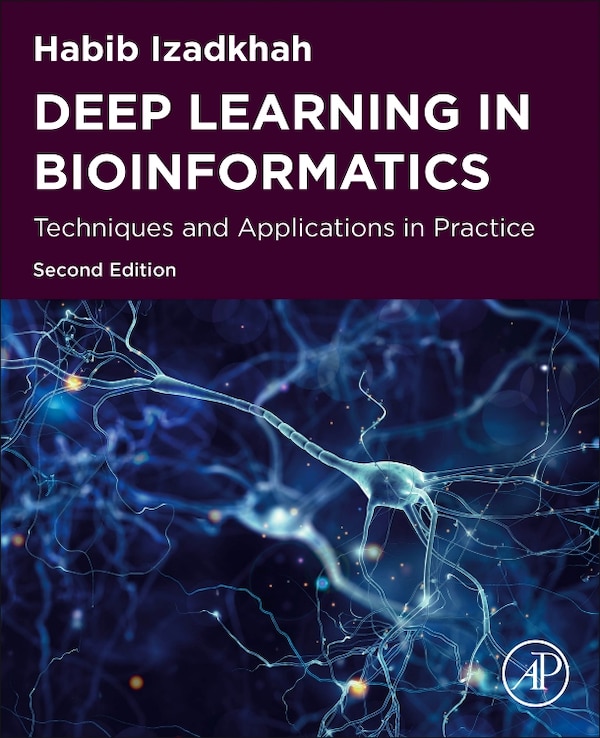 Deep Learning in Bioinformatics by Habib Izadkhah, Paperback | Indigo Chapters