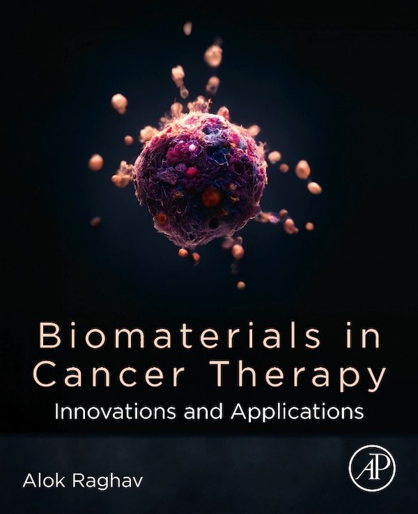 Biomaterials in Cancer Therapy by Alok Raghav, Paperback | Indigo Chapters