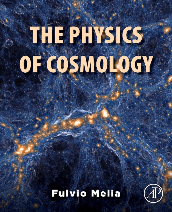The Physics of Cosmology by Fulvio Melia, Paperback | Indigo Chapters