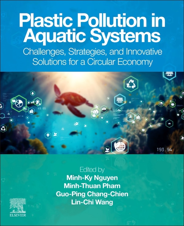 Plastic Pollution in Aquatic Systems by Minh-Ky Nguyen, Paperback | Indigo Chapters