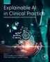 Explainable AI in Clinical Practice by Saurav Mallik, Paperback | Indigo Chapters