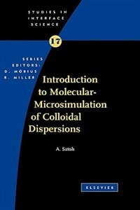 Introduction To Molecular-microsimulation For Colloidal Dispersions by A. Satoh, Hardcover | Indigo Chapters