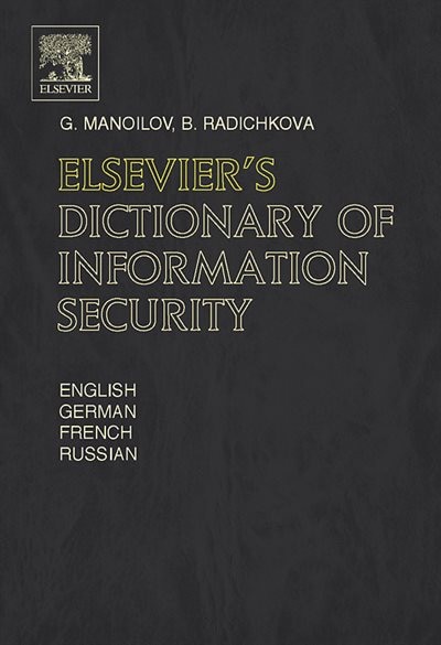 Elsevier's Dictionary of Information Security by G. Manoilov, Hardcover | Indigo Chapters