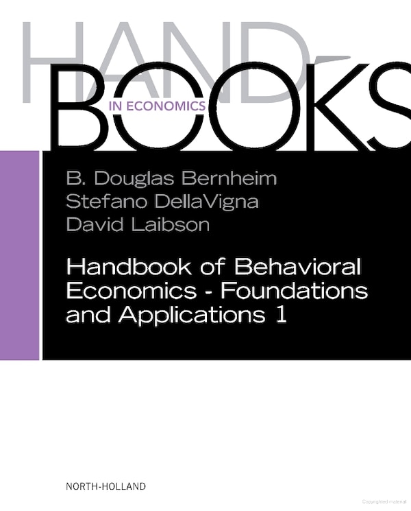 Handbook of Behavioral Economics - Foundations and Applications 1 by B. Douglas Bernheim, Hardcover | Indigo Chapters