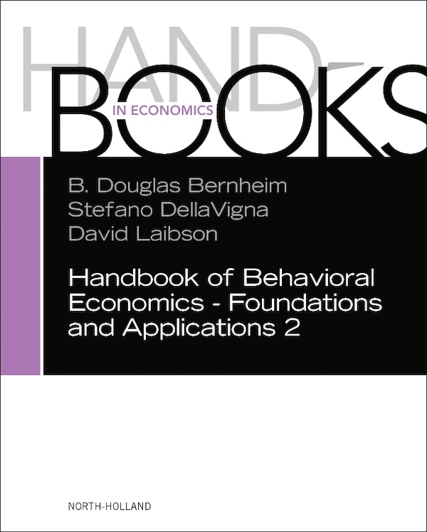Handbook Of Behavioral Economics - Foundations And Applications 2 by B. Douglas Bernheim, Hardcover | Indigo Chapters