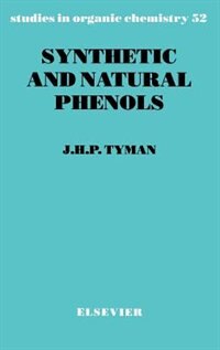 Synthetic And Natural Phenols by J.h.p. Tyman, Hardcover | Indigo Chapters
