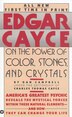 Edgar Cayce on the Power of Color Stones and Crystals by Edgar Evans Cayce, Mass Market Paperback | Indigo Chapters