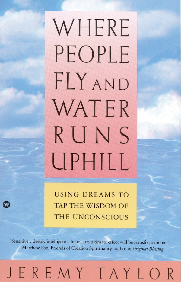 Where People Fly and Water Runs Uphill by Jeremy Taylor, Paperback | Indigo Chapters