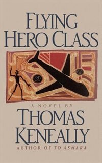 Flying Hero by Thomas Keneally, Hardcover | Indigo Chapters