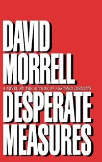 Desperate Measures by DAVID MORRELL, Hardcover | Indigo Chapters