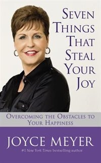 Seven Things That Steal Your Joy by Joyce Meyer, Hardcover | Indigo Chapters