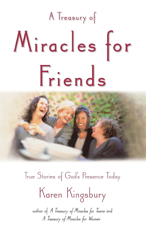 A Treasury of Miracles for Friends by Karen Kingsbury, Hardcover | Indigo Chapters