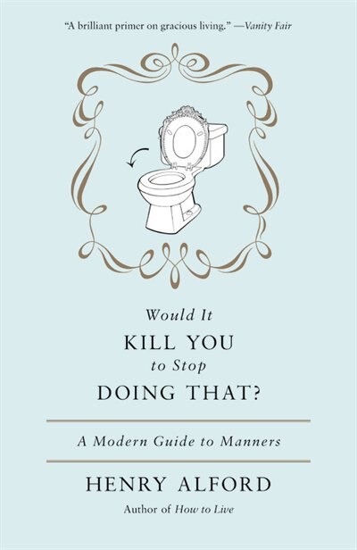 Would It Kill You To Stop Doing That by Henry Alford, Paperback | Indigo Chapters