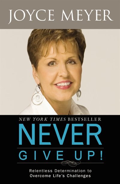 Never Give Up by Joyce Meyer, Paperback | Indigo Chapters