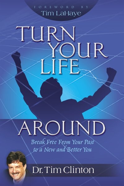 Turn Your Life Around by Tim Clinton, Hardcover | Indigo Chapters