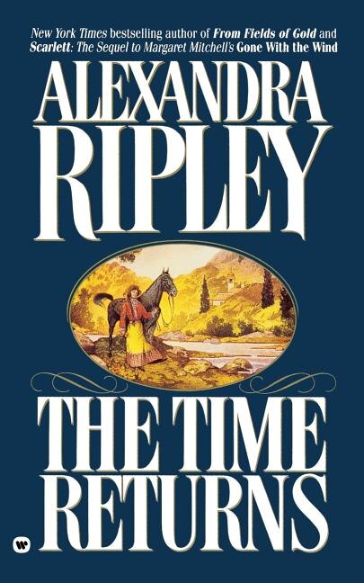 The Time Returns by Alexandra Ripley, Mass Market Paperback | Indigo Chapters