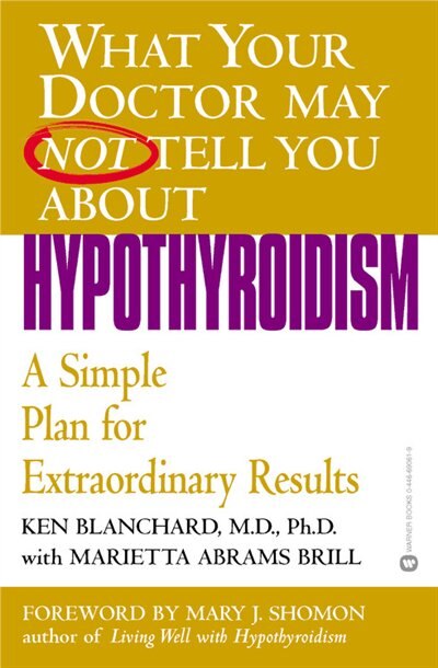 What Your Doctor May Not Tell You About(TM): Hypothyroidism, Paperback | Indigo Chapters