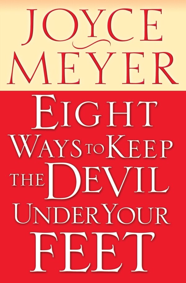 Eight Ways to keep the Devil Under Your Feet by Joyce Meyer, Paperback | Indigo Chapters