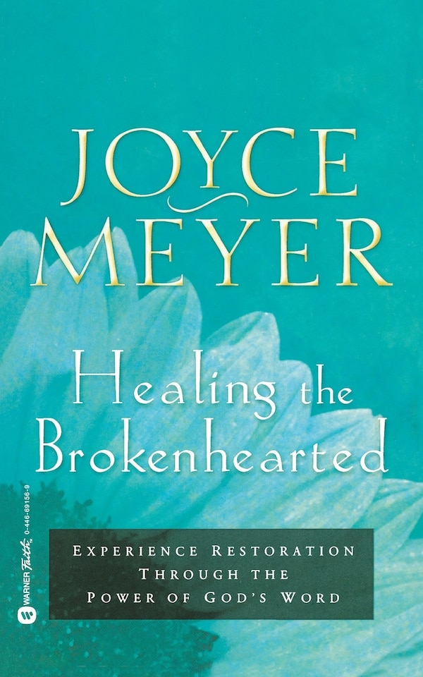 Healing The Brokenhearted by Joyce Meyer, Paperback | Indigo Chapters