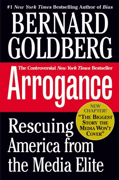Arrogance by Bernard Goldberg, Paperback | Indigo Chapters