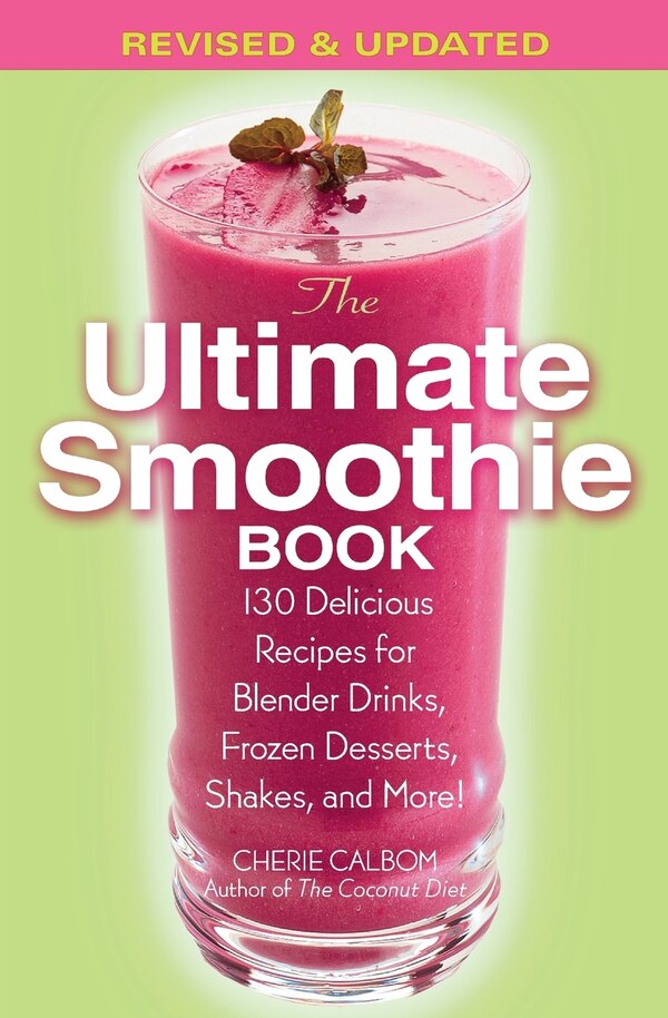 The Ultimate Smoothie Book by Cherie CALBOM, Paperback | Indigo Chapters