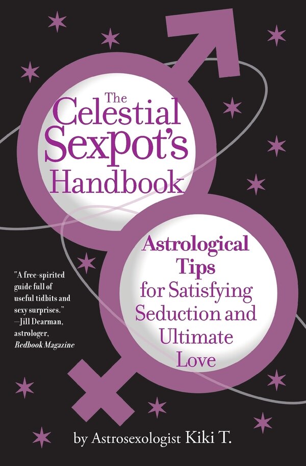 The Celestial Sexpot's Handbook by Astrosexologist Kiki T., Paperback | Indigo Chapters