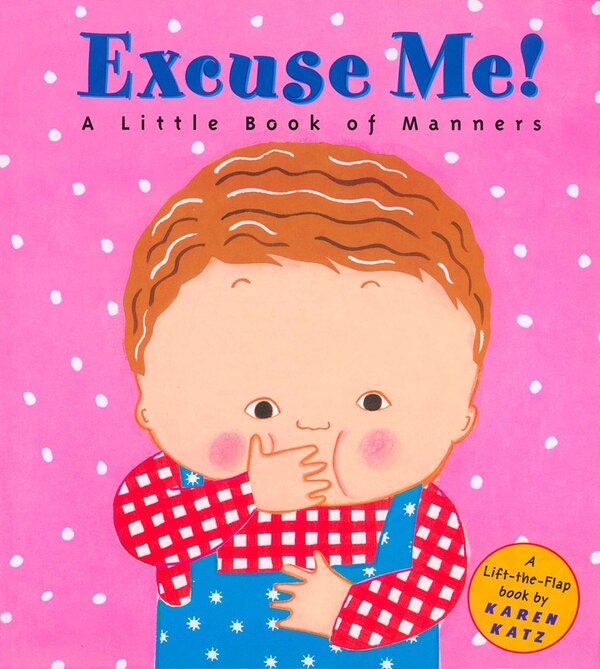 Excuse Me : A Little Book Of Manners by Karen Katz, Paperback | Indigo Chapters