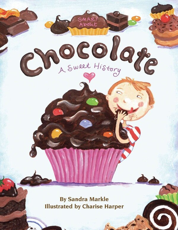 Smart About Chocolate by Sandra Markle, Paperback | Indigo Chapters