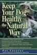 Keep Your Dog Healthy the Natural Way by Pat Lazarus, Paperback | Indigo Chapters