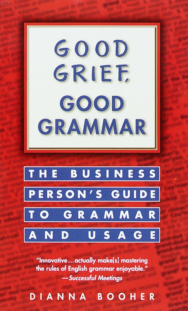 Good Grief Good Grammar by Dianna Booher, Mass Market Paperback | Indigo Chapters