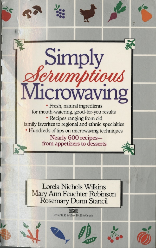 Simply Scrumptious Microwaving by Lorela N. Wilkins, Paperback | Indigo Chapters