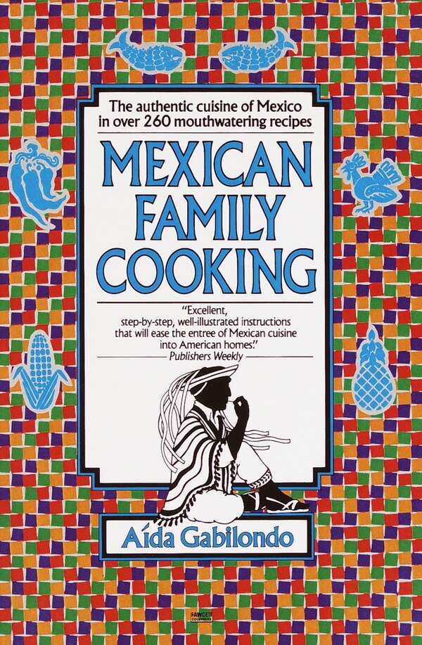 Mexican Family Cooking by Aida Gabilondo, Paperback | Indigo Chapters