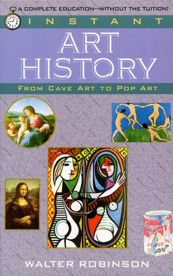 Instant Art History by Walter Robinson, Paperback | Indigo Chapters
