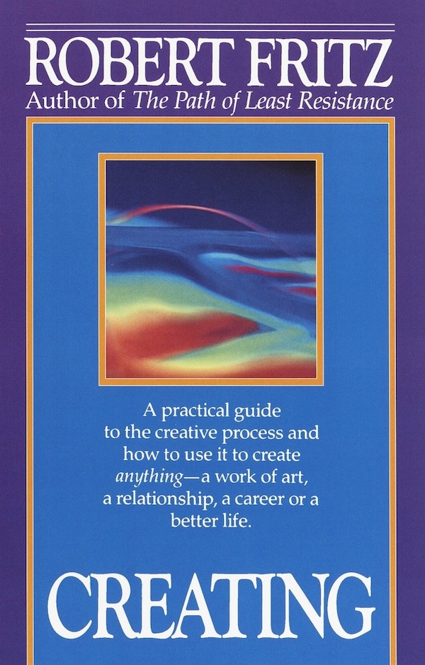 Creating by Robert Fritz, Paperback | Indigo Chapters