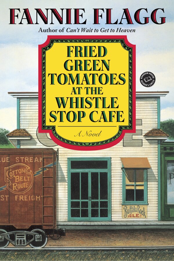 Fried Green Tomatoes At The Whistle Stop Cafe by Fannie Flagg, Paperback | Indigo Chapters