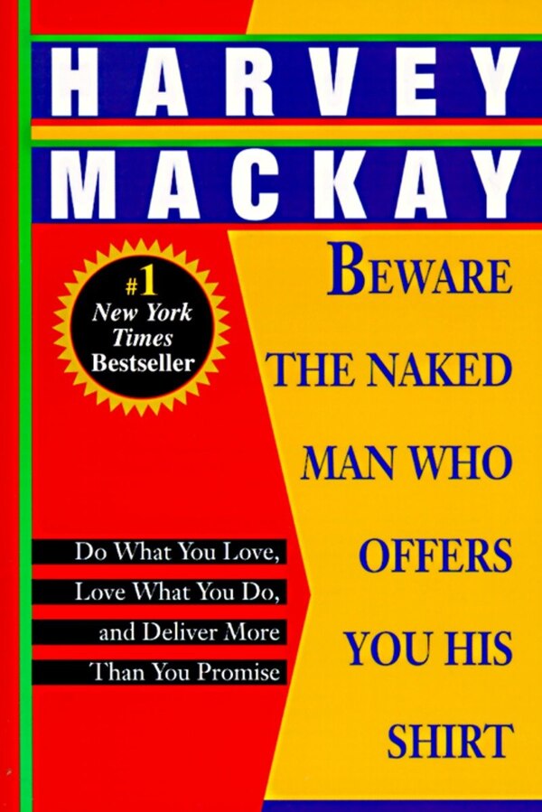Beware the Naked Man Who Offers You His Shirt by Harvey Mackay, Paperback | Indigo Chapters
