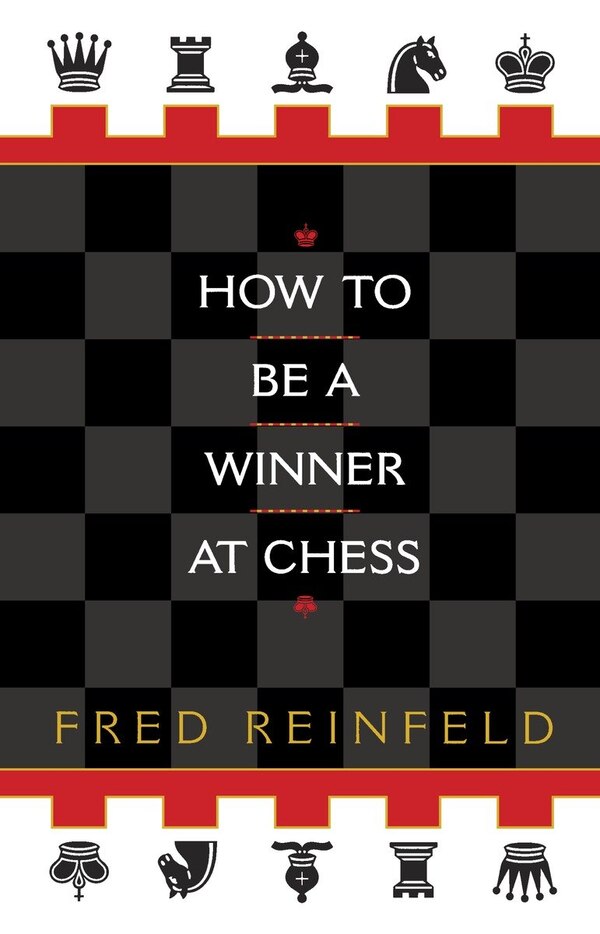 How To Be A Winner At Chess by Fred Reinfeld, Paperback | Indigo Chapters