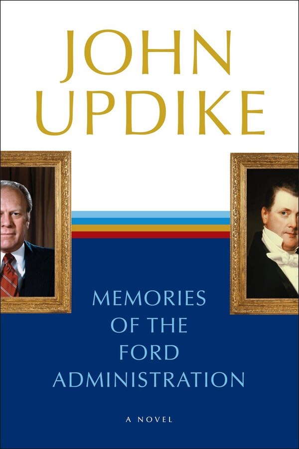 Memories Of The Ford Administration by John Updike, Paperback | Indigo Chapters