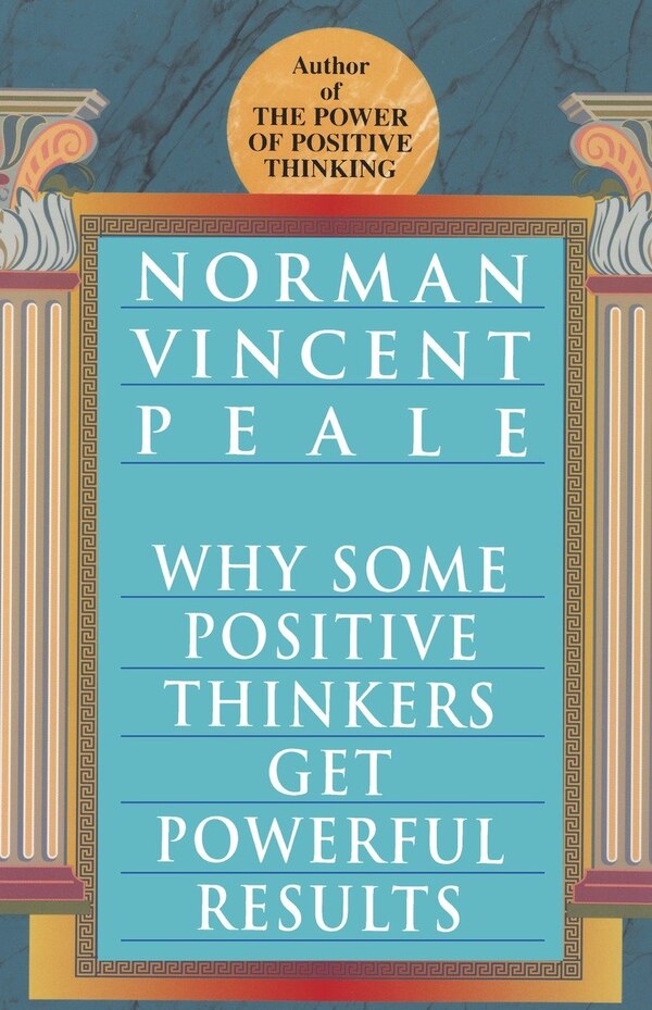 Why Some Positive Thinkers Get Powerful Results by Norman Vincent Peale, Paperback | Indigo Chapters