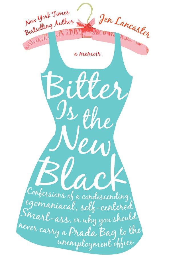 Bitter is the New Black by Jen Lancaster, Paperback | Indigo Chapters