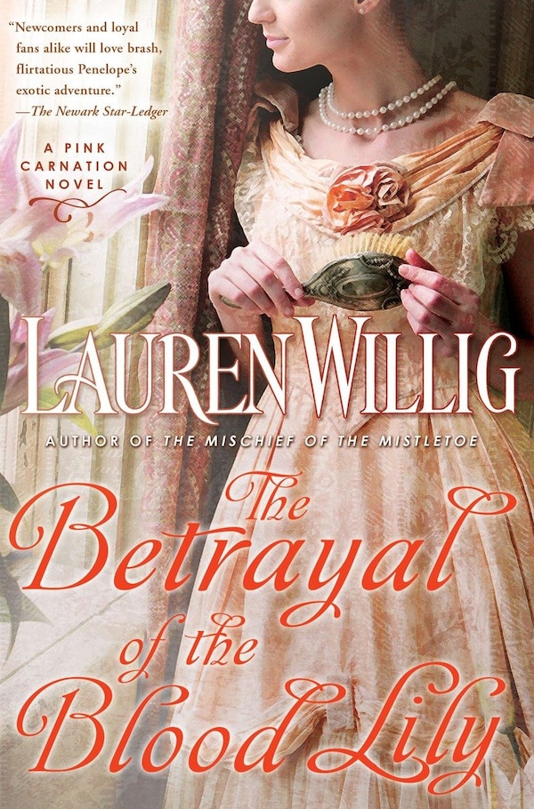 The Betrayal Of The Blood Lily by Lauren Willig, Paperback | Indigo Chapters