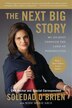 The Next Big Story by Soledad O'brien, Paperback | Indigo Chapters
