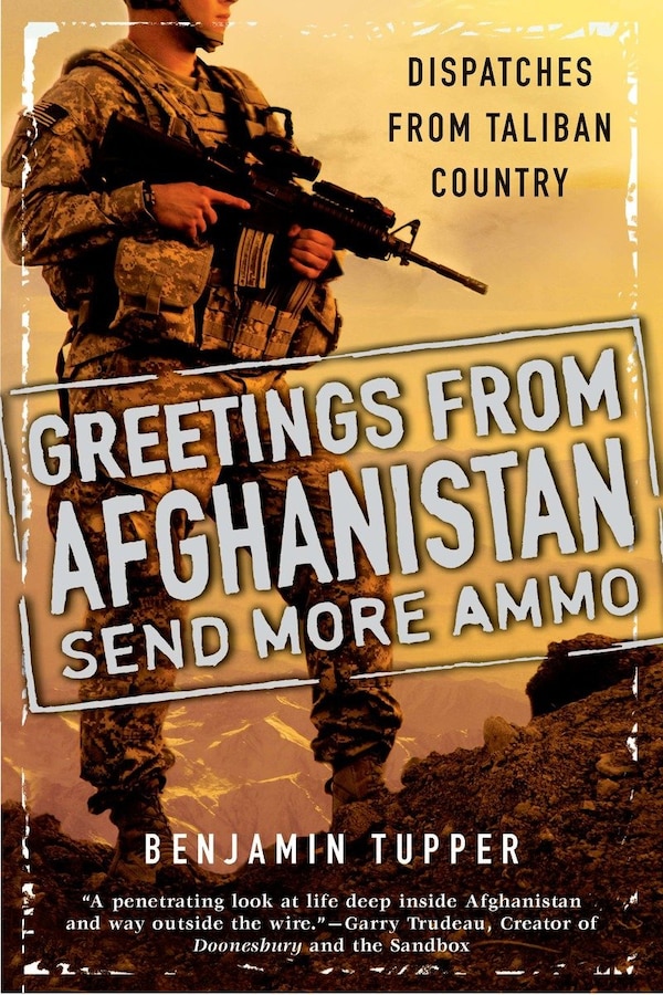 Greetings From Afghanistan Send More Ammo by Benjamin Tupper, Paperback | Indigo Chapters