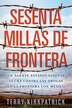 Sesenta Millas De Frontera by Terry Kirkpatrick, Paperback | Indigo Chapters